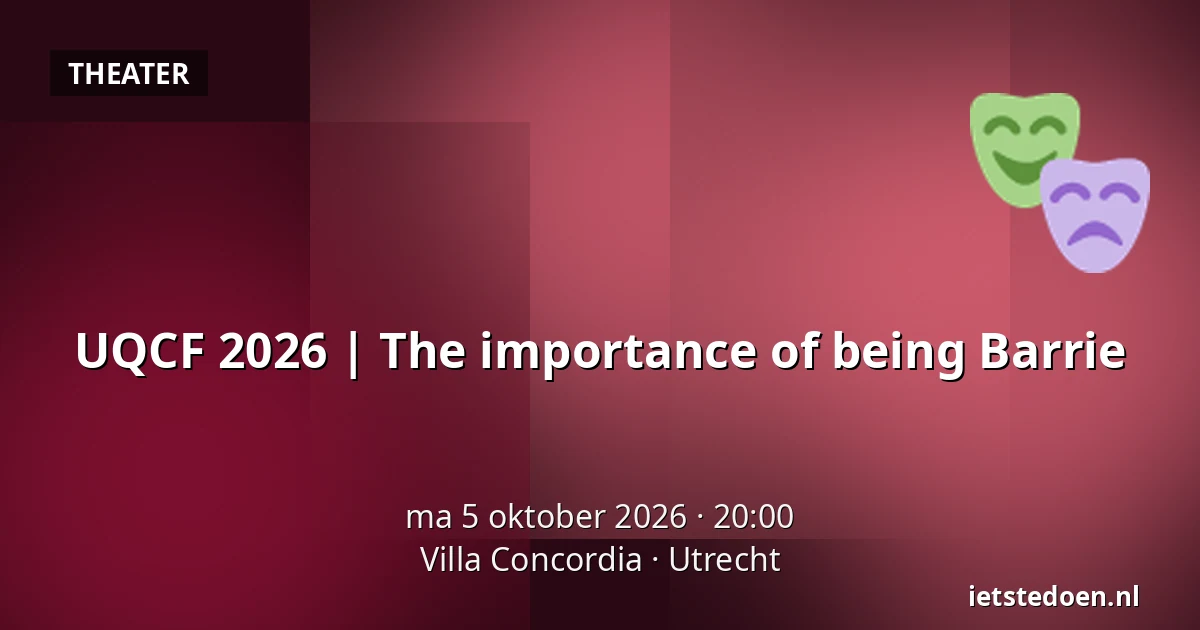 UQCF 2026 | The importance of being Barrie — Villa Concordia, Utrecht