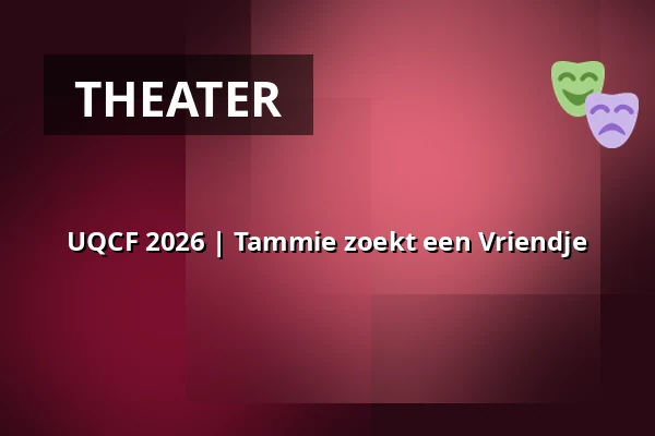 UQCF 2026 | Tammie zoekt een Vriendje — Villa Concordia, Utrecht