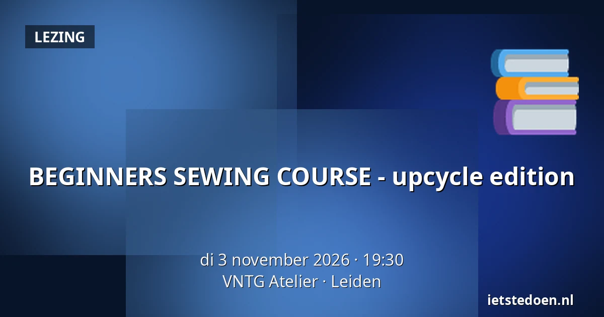 BEGINNERS SEWING COURSE - upcycle edition — VNTG Atelier, Leiden
