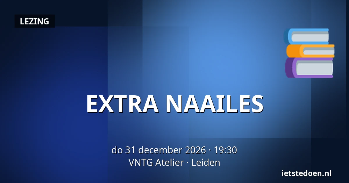 EXTRA NAAILES — VNTG Atelier, Leiden