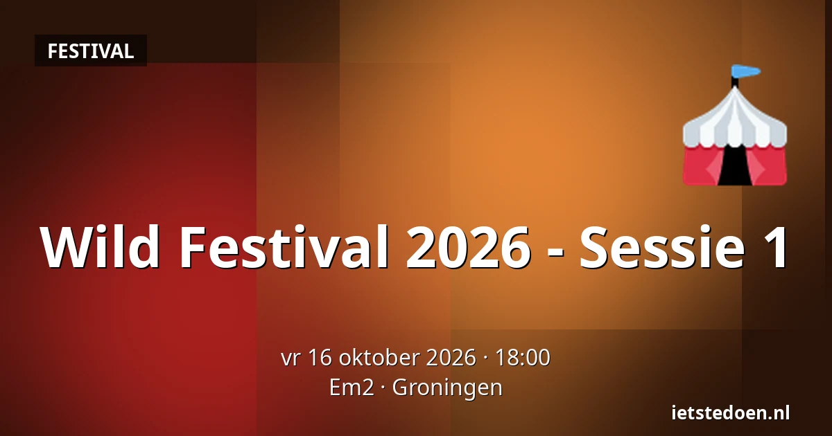 Wild Festival 2026 - Sessie 1 — Em2, Groningen