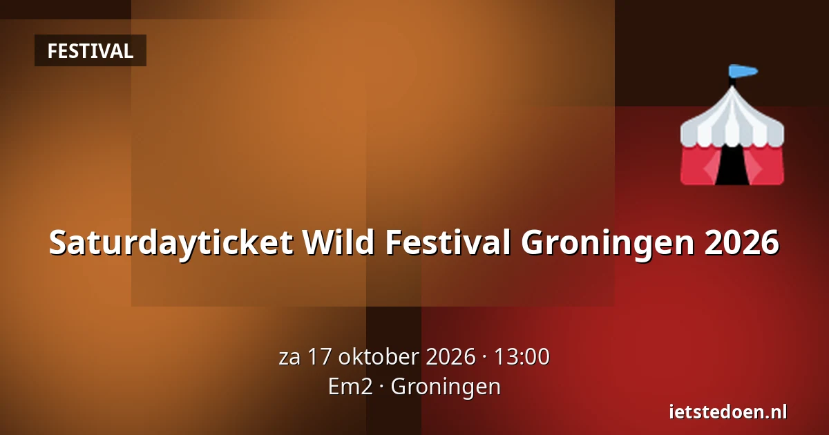 Saturdayticket Wild Festival Groningen 2026 — Em2, Groningen