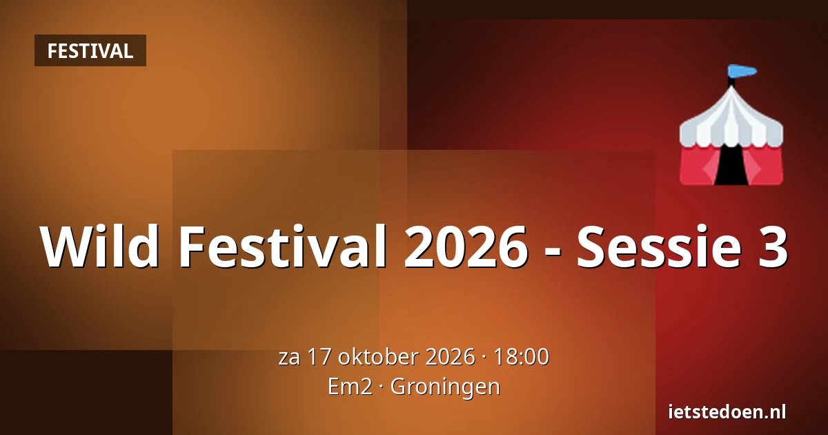 Wild Festival 2026 - Sessie 3 — Em2, Groningen