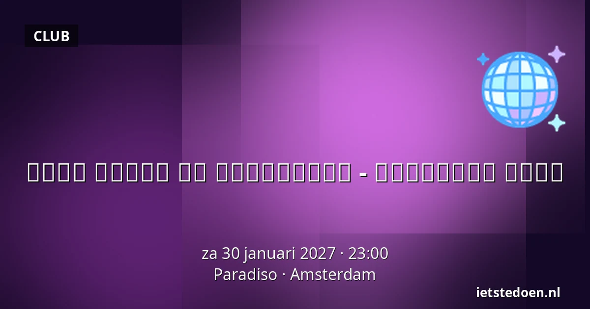 𝗢𝗨𝗪𝗘 𝗦𝗧𝗜𝗝𝗟 𝗜𝗦 𝗕𝗢𝗧𝗘𝗥𝗚𝗘𝗜𝗟 - 𝗣𝗔𝗥𝗔𝗗𝗜𝗦𝗢 𝟮𝟬𝟮𝟳 — Paradiso, Amsterdam