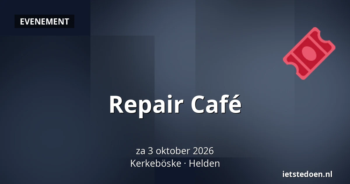 Repair Café — Kerkeböske, Helden