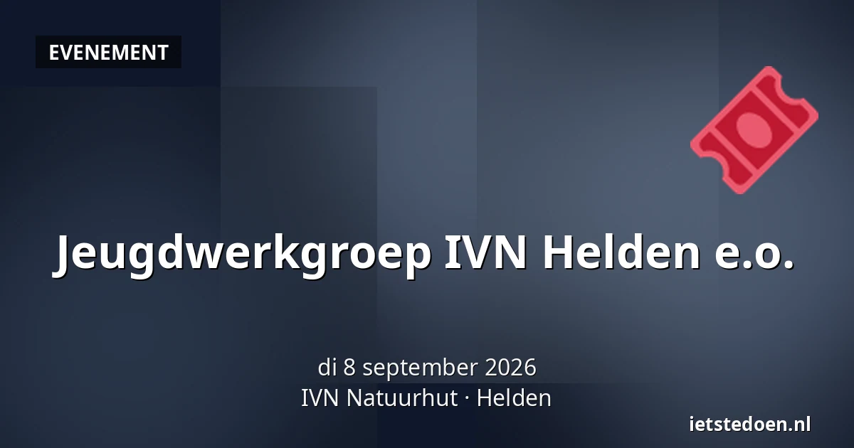 Jeugdwerkgroep IVN Helden e.o. — IVN Natuurhut, Helden
