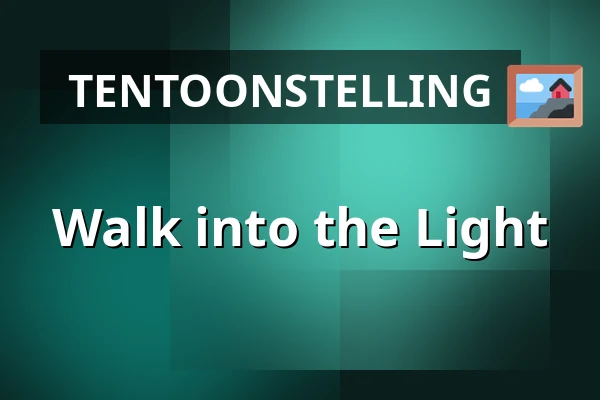 Walk into the Light — Mafcentrum, Maasbree