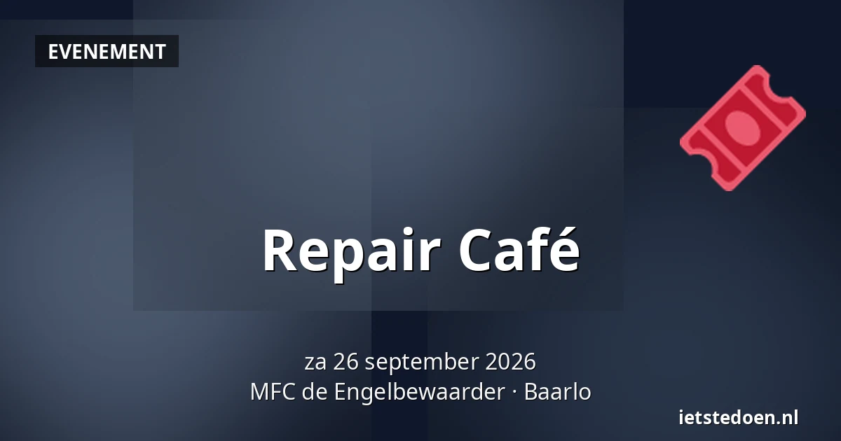 Repair Café — MFC de Engelbewaarder, Baarlo