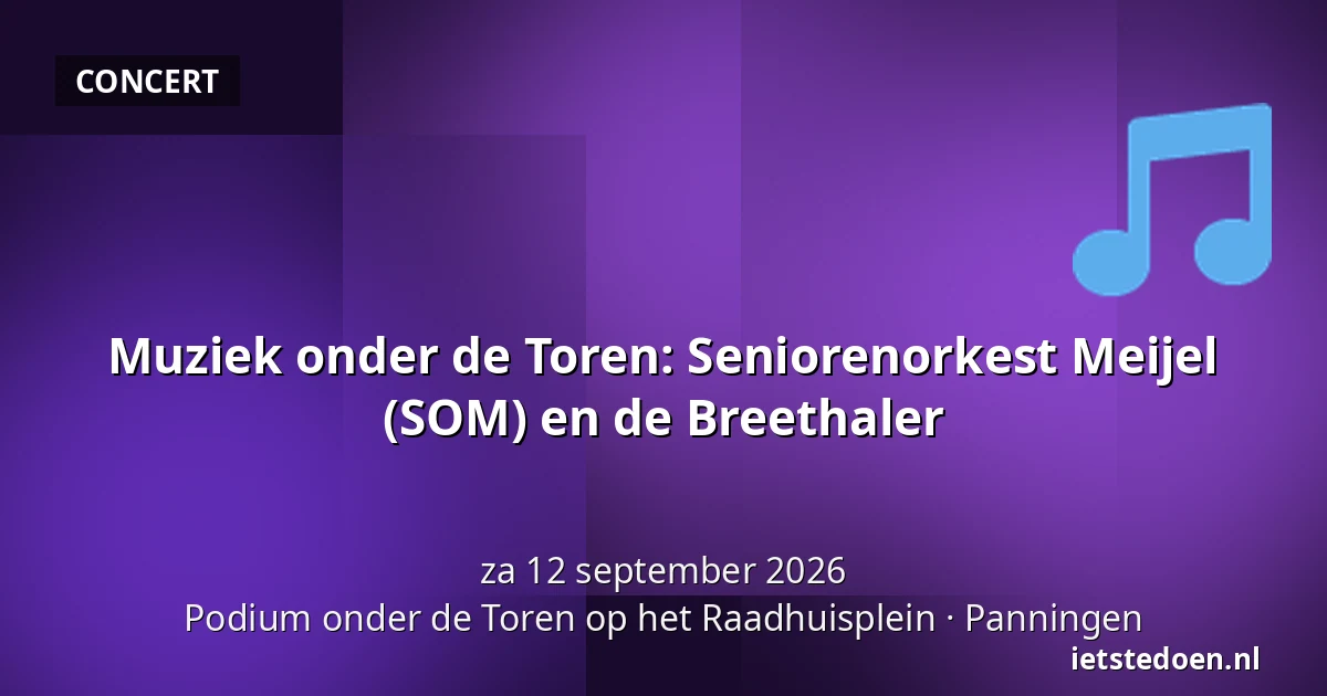 Muziek onder de Toren: Seniorenorkest Meijel (SOM) en de Breethaler — Podium onder de Toren op het Raadhuisplein, Panningen