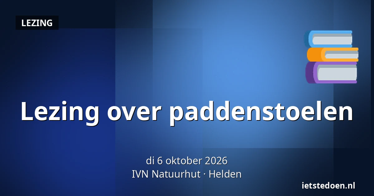 Lezing over paddenstoelen — IVN Natuurhut, Helden