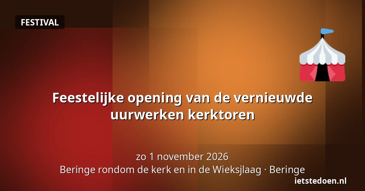 Feestelijke opening van de vernieuwde uurwerken kerktoren — Beringe rondom de kerk en in de Wieksjlaag, Beringe