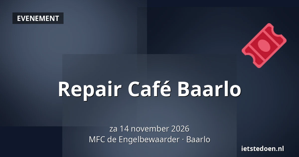 Repair Café Baarlo — MFC de Engelbewaarder, Baarlo