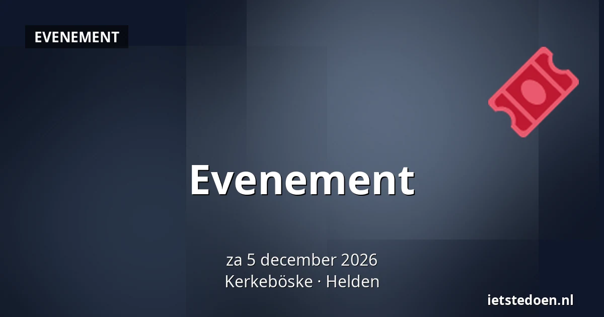 Evenement — Kerkeböske, Helden