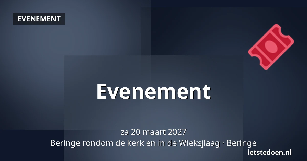 Evenement — Beringe rondom de kerk en in de Wieksjlaag, Beringe