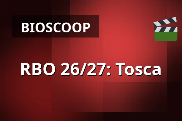 RBO 26/27: Tosca β fiZi (filmtheater Zierikzee), Zierikzee