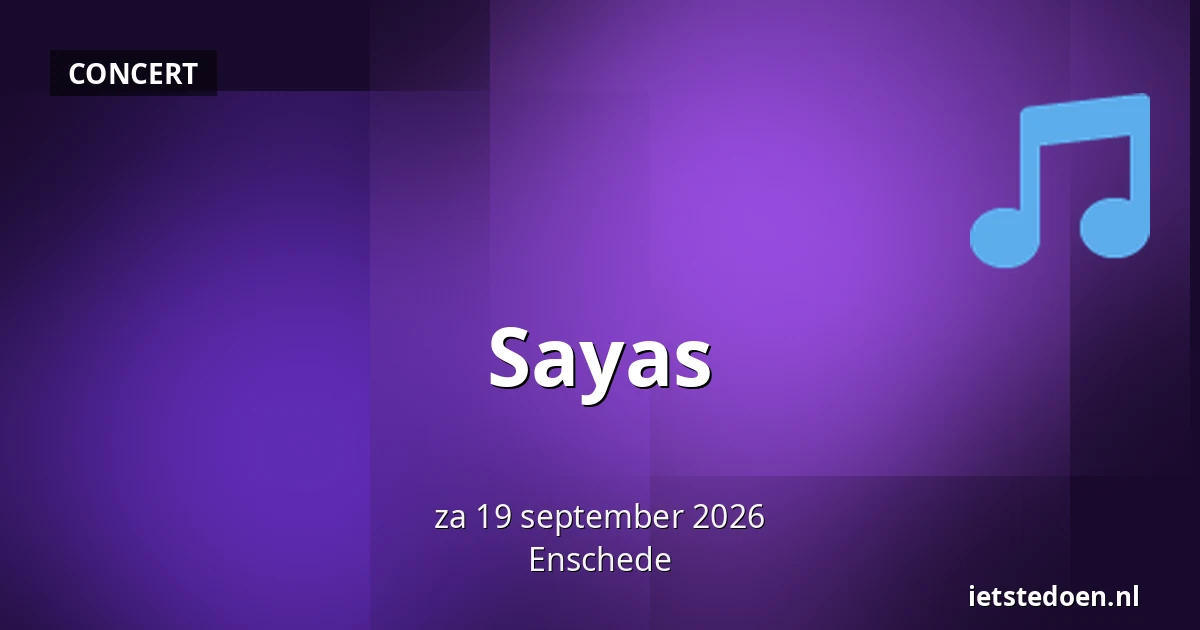 Sayas — Enschede
