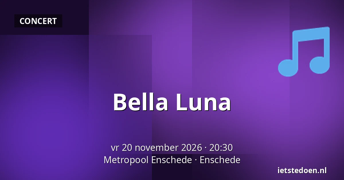 Bella Luna — Metropool Enschede, Enschede