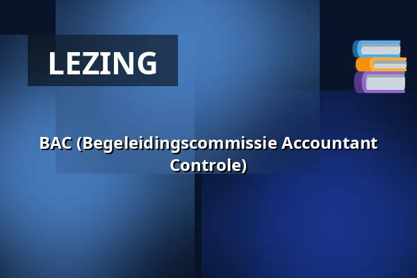 BAC (Begeleidingscommissie Accountant Controle) β Gemeentehuis, raadzaal, Bergschenhoek