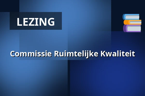 Commissie Ruimtelijke Kwaliteit — Vergaderzaal 8, Bergschenhoek
