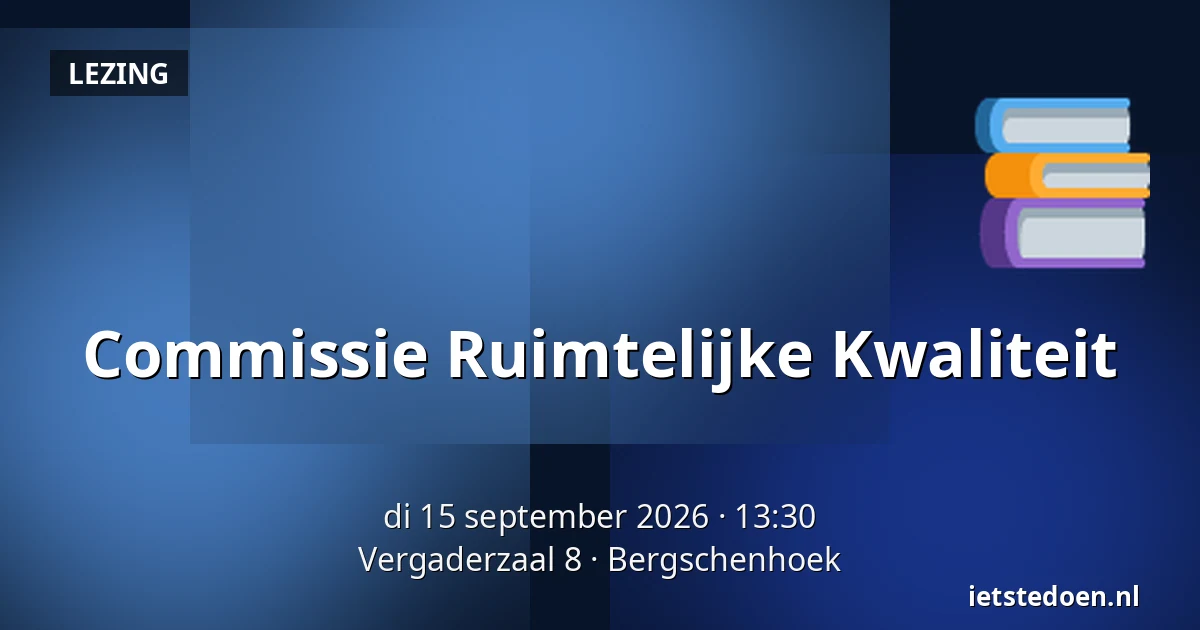 Commissie Ruimtelijke Kwaliteit — Vergaderzaal 8, Bergschenhoek
