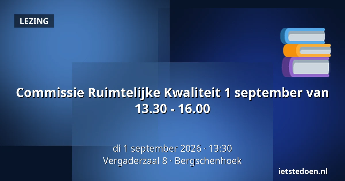 Commissie Ruimtelijke Kwaliteit 1 september van 13.30 - 16.00 — Vergaderzaal 8, Bergschenhoek