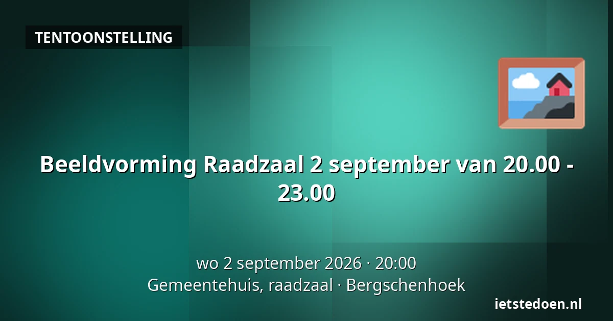 Beeldvorming Raadzaal 2 september van 20.00 - 23.00 — Gemeentehuis, raadzaal, Bergschenhoek