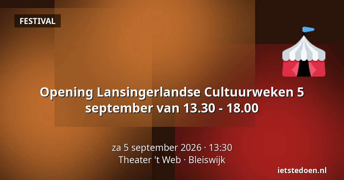 Opening Lansingerlandse Cultuurweken 5 september van 13.30 - 18.00 — Theater 't Web, Bleiswijk