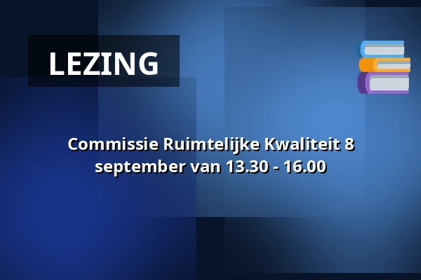 Commissie Ruimtelijke Kwaliteit 8 september van 13.30 - 16.00 — Vergaderzaal 8, Bergschenhoek