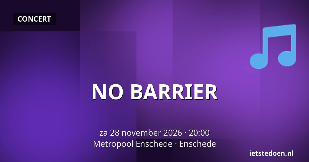 NO BARRIER — Metropool Enschede, Enschede