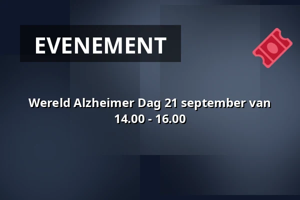 Wereld Alzheimer Dag 21 september van 14.00 - 16.00 — De Leeuwerik, Bleiswijk