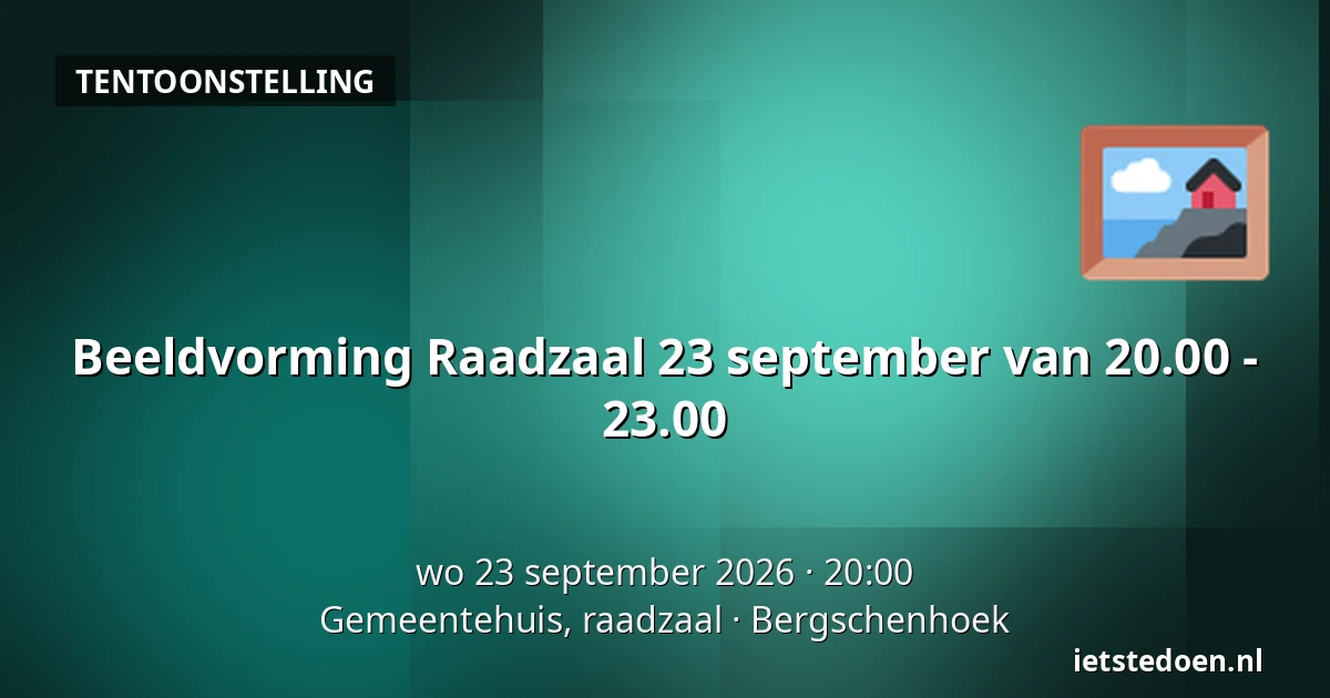 Beeldvorming Raadzaal 23 september van 20.00 - 23.00 — Gemeentehuis, raadzaal, Bergschenhoek