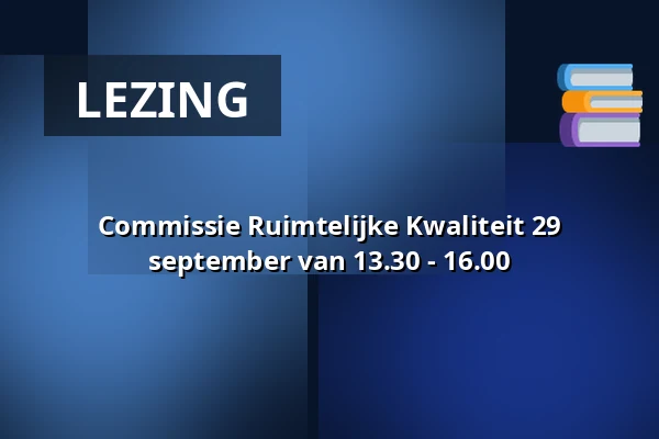 Commissie Ruimtelijke Kwaliteit 29 september van 13.30 - 16.00 — Vergaderzaal 8, Bergschenhoek