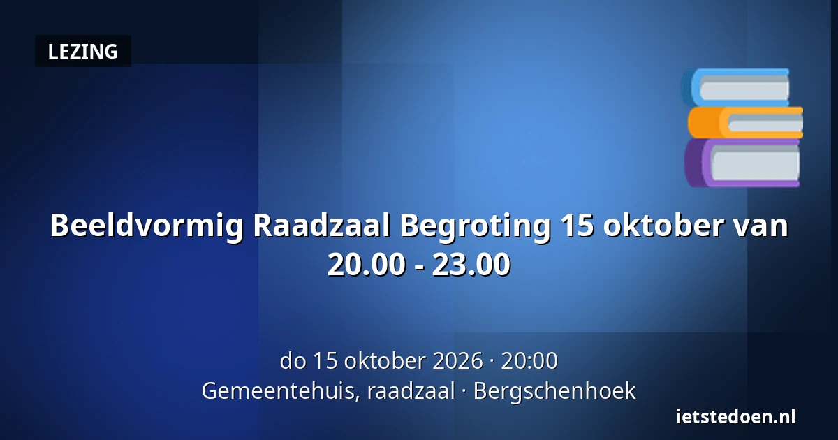 Beeldvormig Raadzaal Begroting 15 oktober van 20.00 - 23.00 — Gemeentehuis, raadzaal, Bergschenhoek