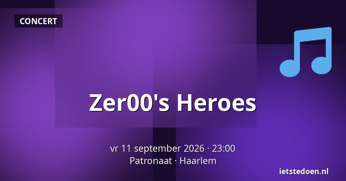 Zer00's Heroes — Patronaat, Haarlem