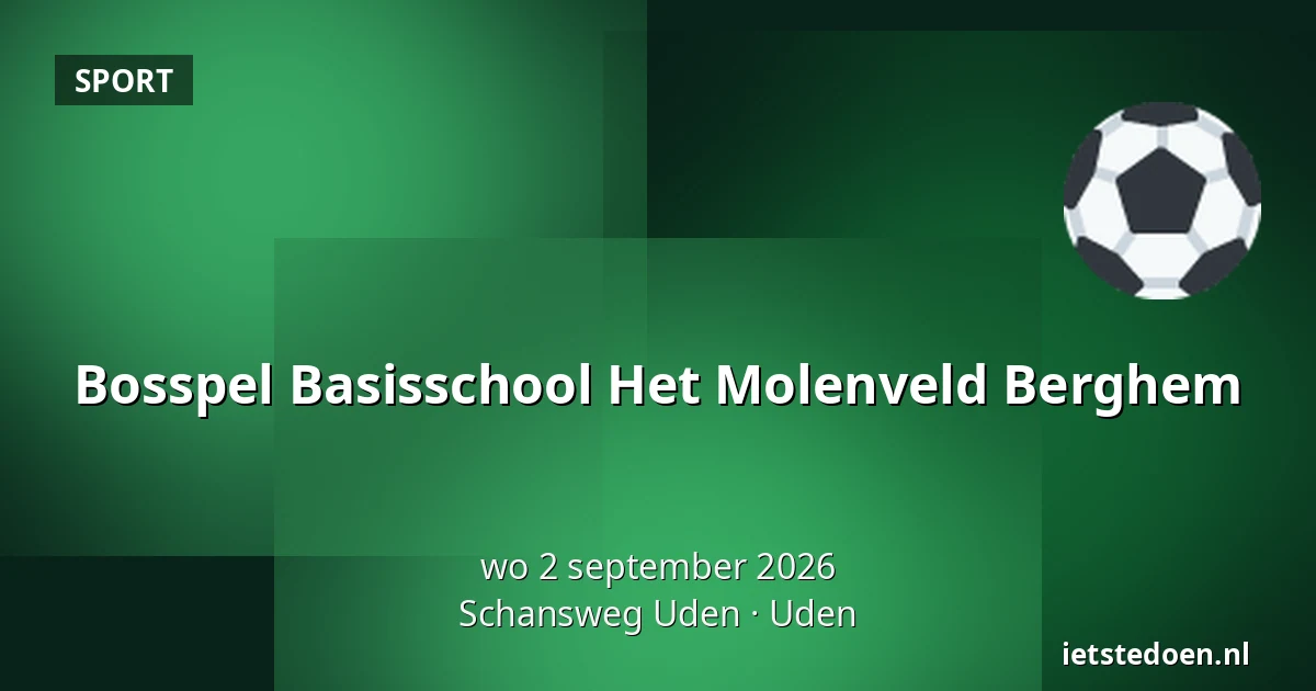 Bosspel Basisschool Het Molenveld Berghem — Schansweg Uden, Uden