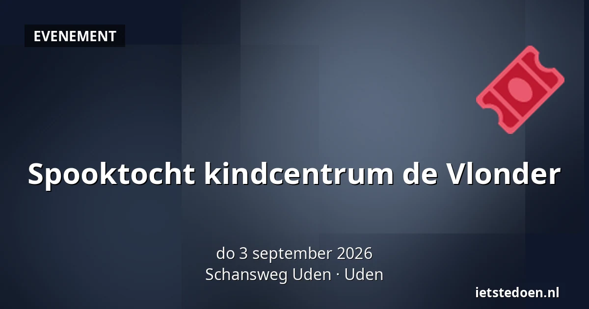 Spooktocht kindcentrum de Vlonder — Schansweg Uden, Uden