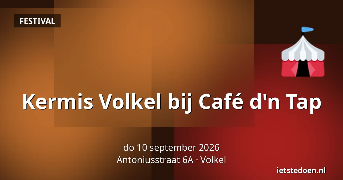 Kermis Volkel bij Café d'n Tap — Antoniusstraat 6A, Volkel