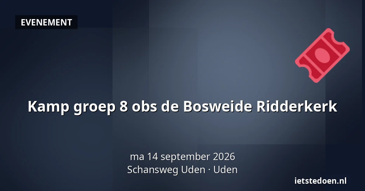 Kamp groep 8 obs de Bosweide Ridderkerk — Schansweg Uden, Uden