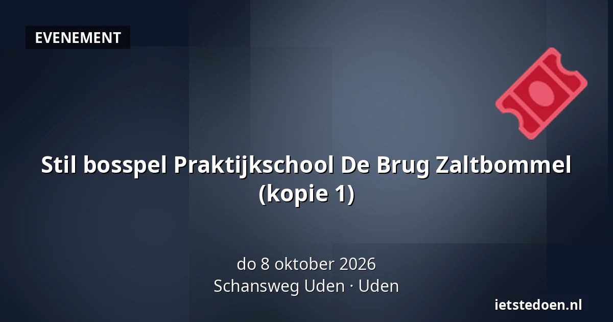 Stil bosspel Praktijkschool De Brug Zaltbommel (kopie 1) — Schansweg Uden, Uden