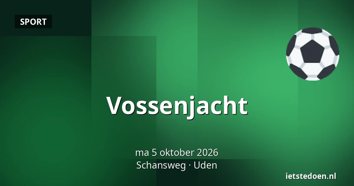 Vossenjacht — Schansweg, Uden