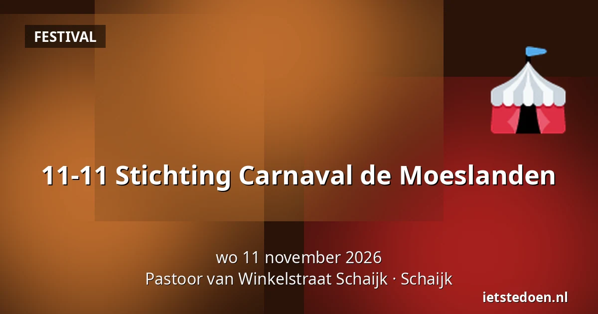 11-11 Stichting Carnaval de Moeslanden — Pastoor van Winkelstraat Schaijk, Schaijk