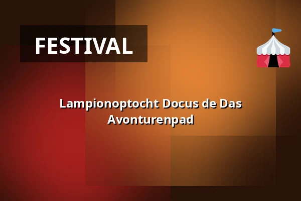 Lampionoptocht Docus de Das Avonturenpad — Schaijk