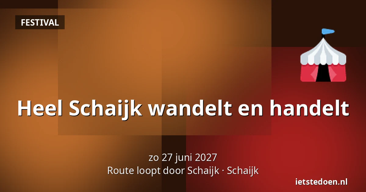 Heel Schaijk wandelt en handelt — Route loopt door Schaijk, Schaijk