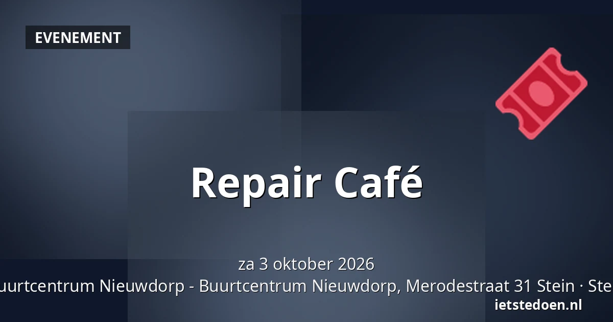 Repair Café — Buurtcentrum Nieuwdorp - Buurtcentrum Nieuwdorp, Merodestraat 31 Stein, Stein