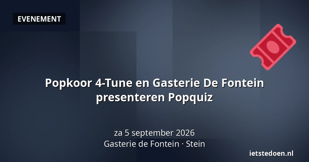 Popkoor 4-Tune en Gasterie De Fontein presenteren Popquiz — Gasterie de Fontein, Stein