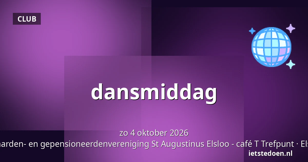 dansmiddag — bejaarden- en gepensioneerdenvereniging St Augustinus Elsloo - café T Trefpunt, Elsloo
