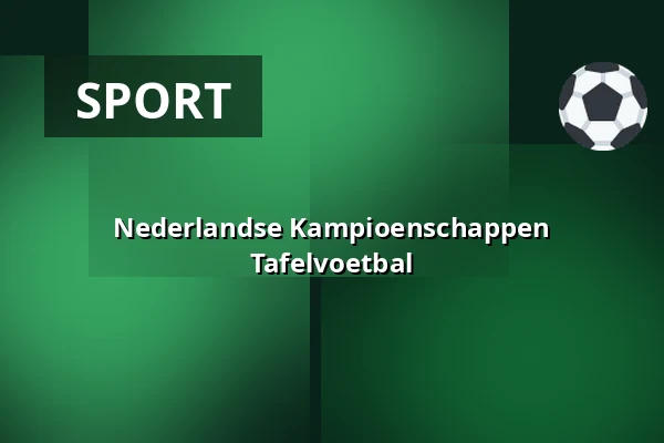 Nederlandse Kampioenschappen Tafelvoetbal — Nederlandse TafelVoetbal Bond - Maasland Centrum Elsloo, Elsloo