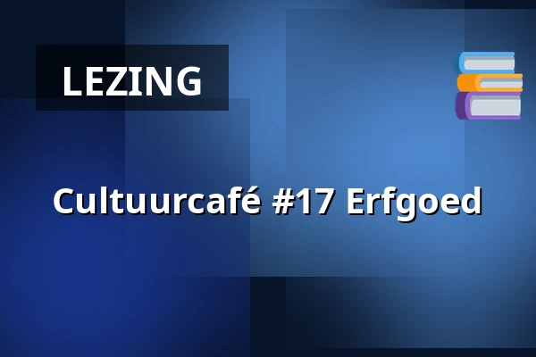 Cultuurcafé #17 Erfgoed — Fontein, Stein