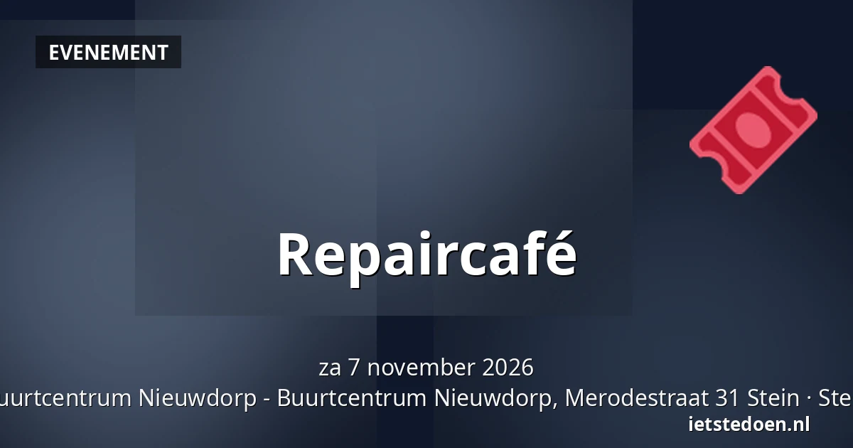 Repaircafé — Buurtcentrum Nieuwdorp - Buurtcentrum Nieuwdorp, Merodestraat 31 Stein, Stein