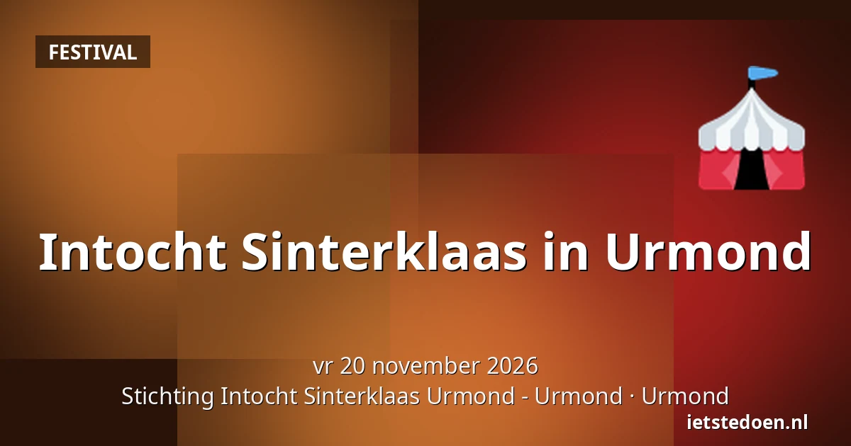 Intocht Sinterklaas in Urmond — Stichting Intocht Sinterklaas Urmond - Urmond, Urmond